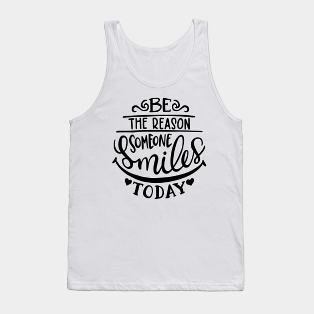 Be the reason someone smiles today Tank Top by tzolotov